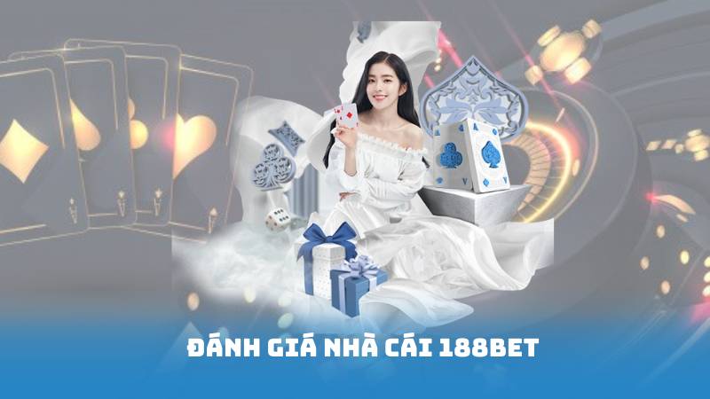 Đánh Giá Nhà Cái 188BET 2025 Uy Tín, Chất Lượng